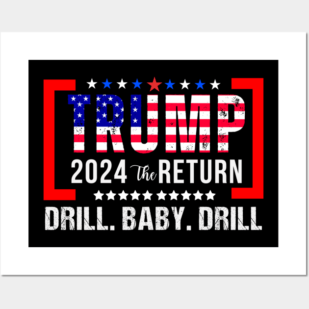 Trump 2024 Drill Baby Drill US Flag Republican 4th Of July Wall Art by Emouran